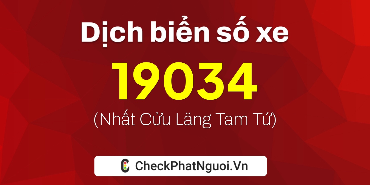 Dịch ý nghĩa <b>biển số xe 26A-19034</b> tại website checkphatnguoi.vn