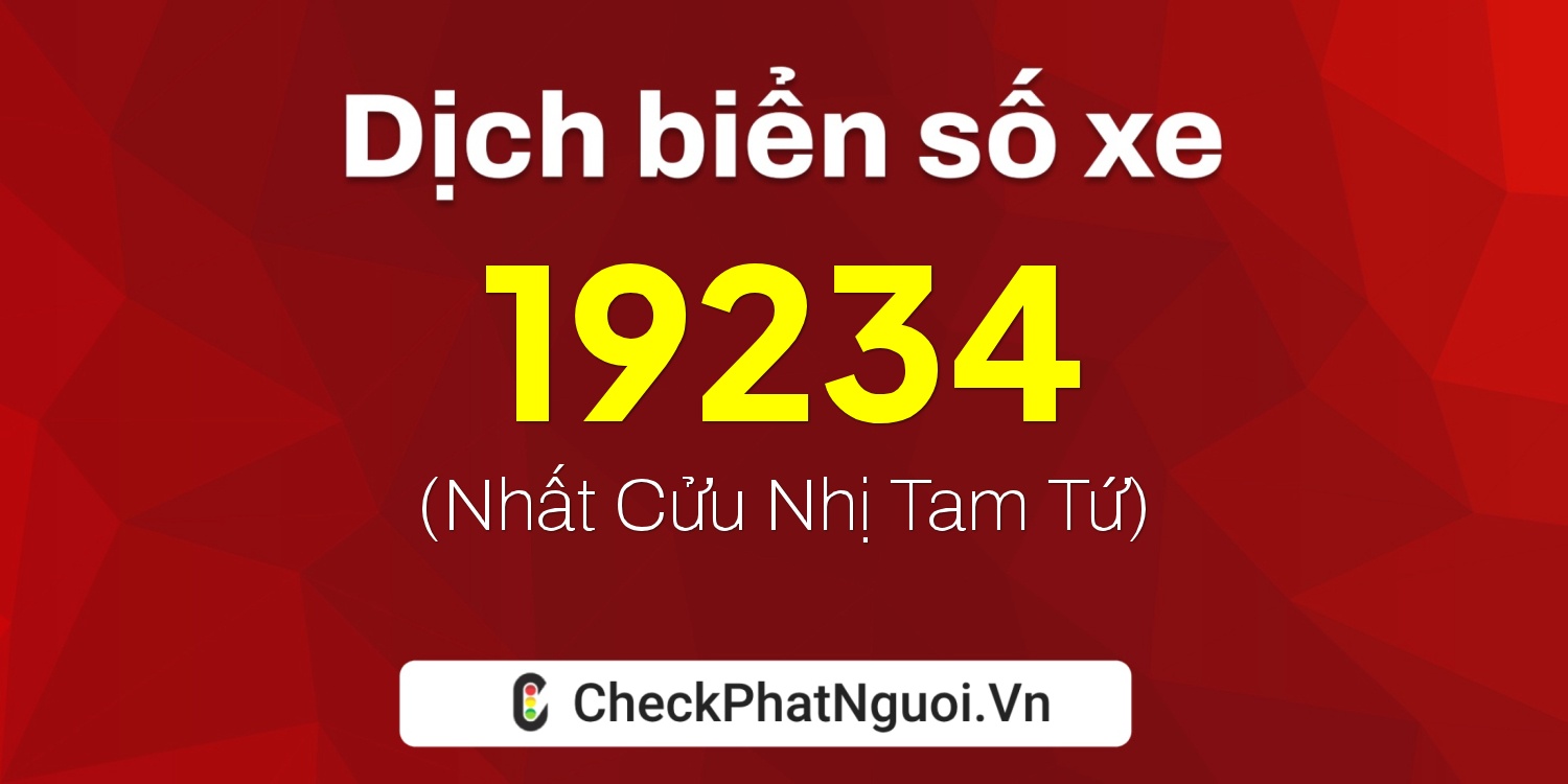 Dịch ý nghĩa <b>biển số xe 94K2-19234</b> tại website checkphatnguoi.vn