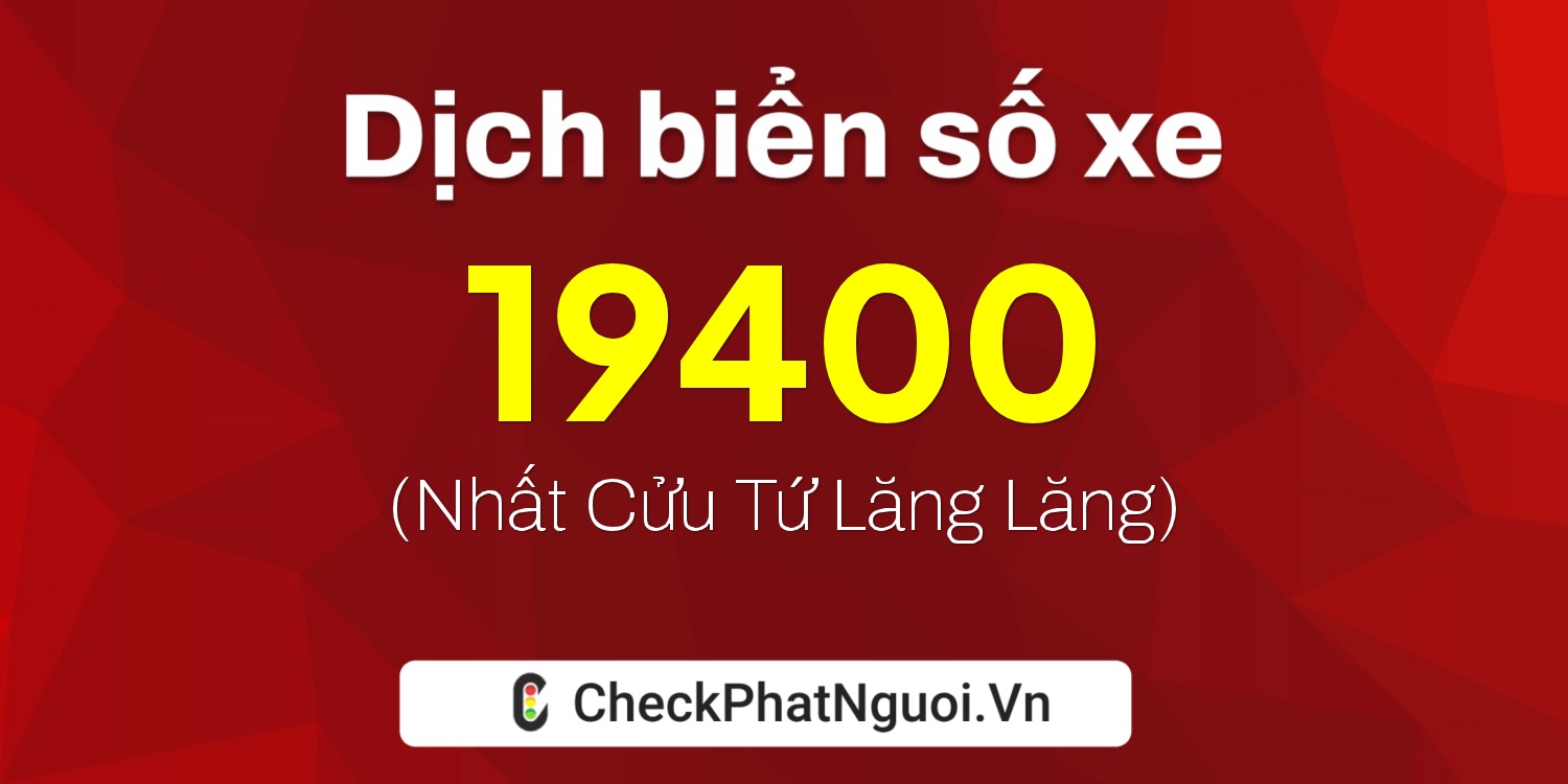 Dịch ý nghĩa <b>biển số xe 26A-19400</b> tại website checkphatnguoi.vn