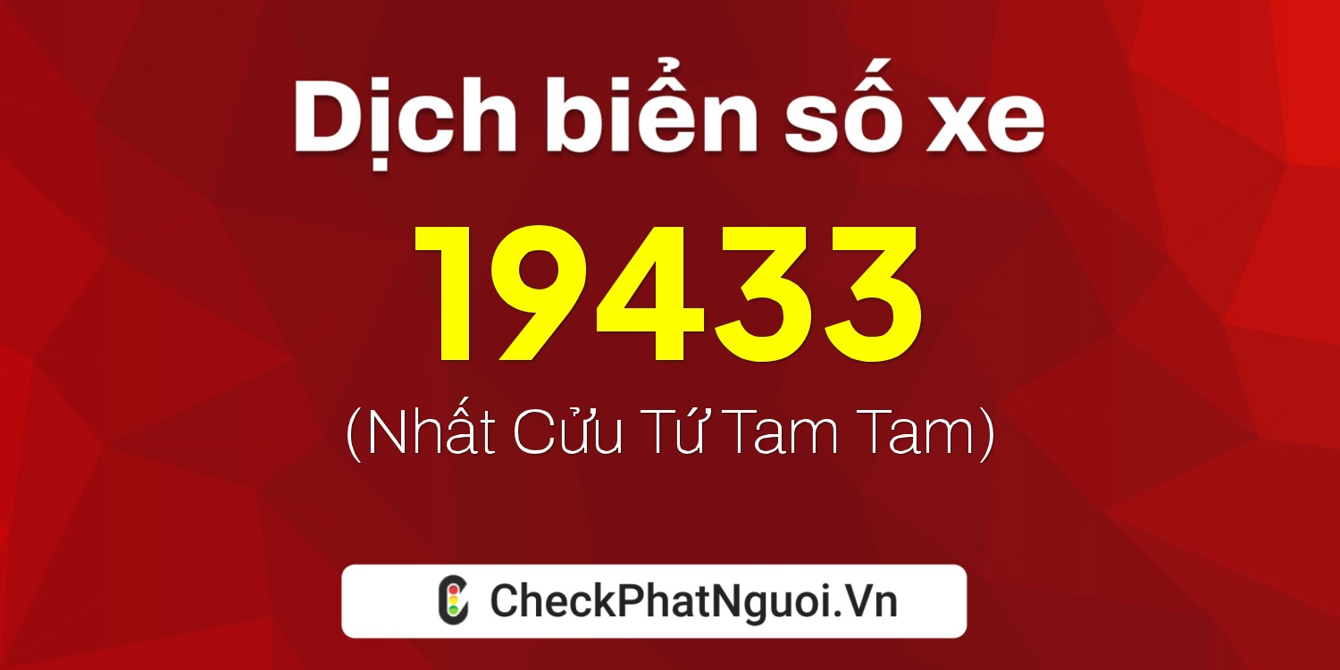Dịch ý nghĩa <b>biển số xe 26A-19433</b> tại website checkphatnguoi.vn