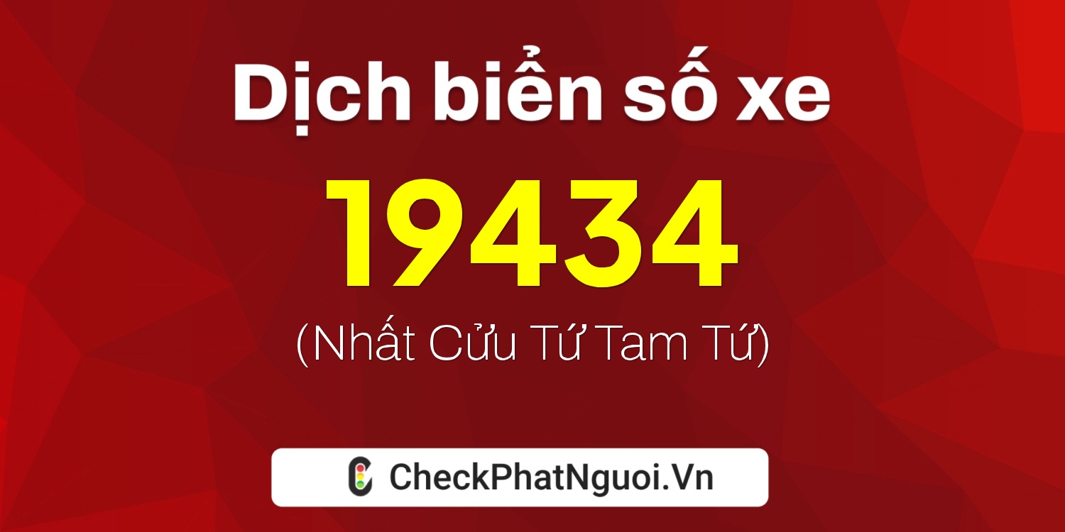 Dịch ý nghĩa <b>biển số xe 20F1-19434</b> tại website checkphatnguoi.vn