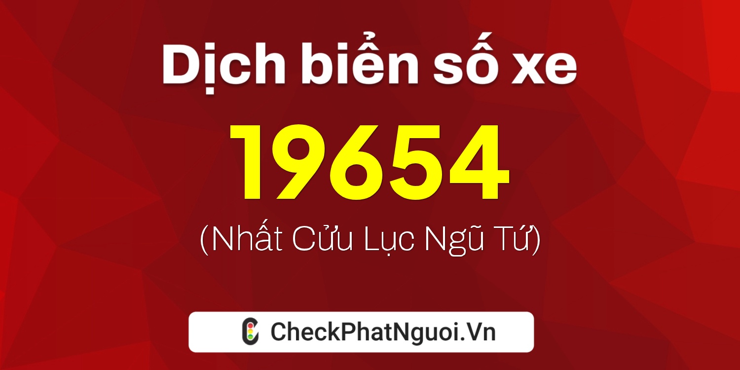 Dịch ý nghĩa <b>biển số xe 70L1-19654</b> tại website checkphatnguoi.vn