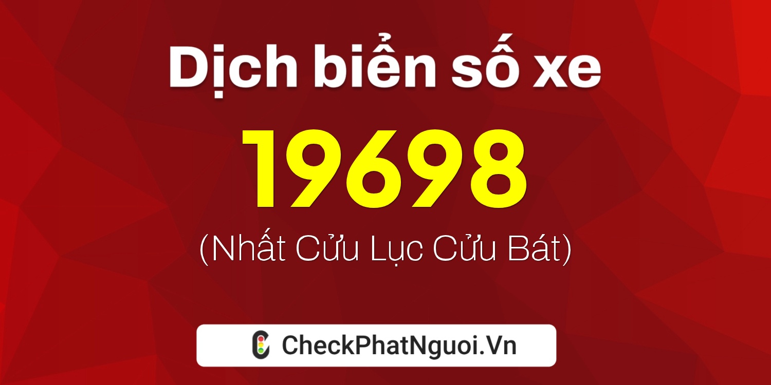 Dịch ý nghĩa <b>biển số xe 35A-19698</b> tại website checkphatnguoi.vn