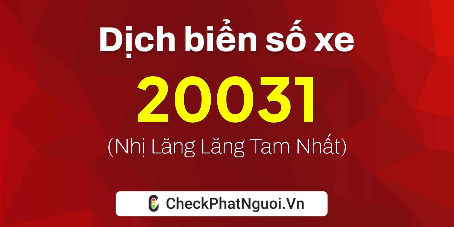 Dịch ý nghĩa <b>biển số xe 26A-20031</b> tại website checkphatnguoi.vn