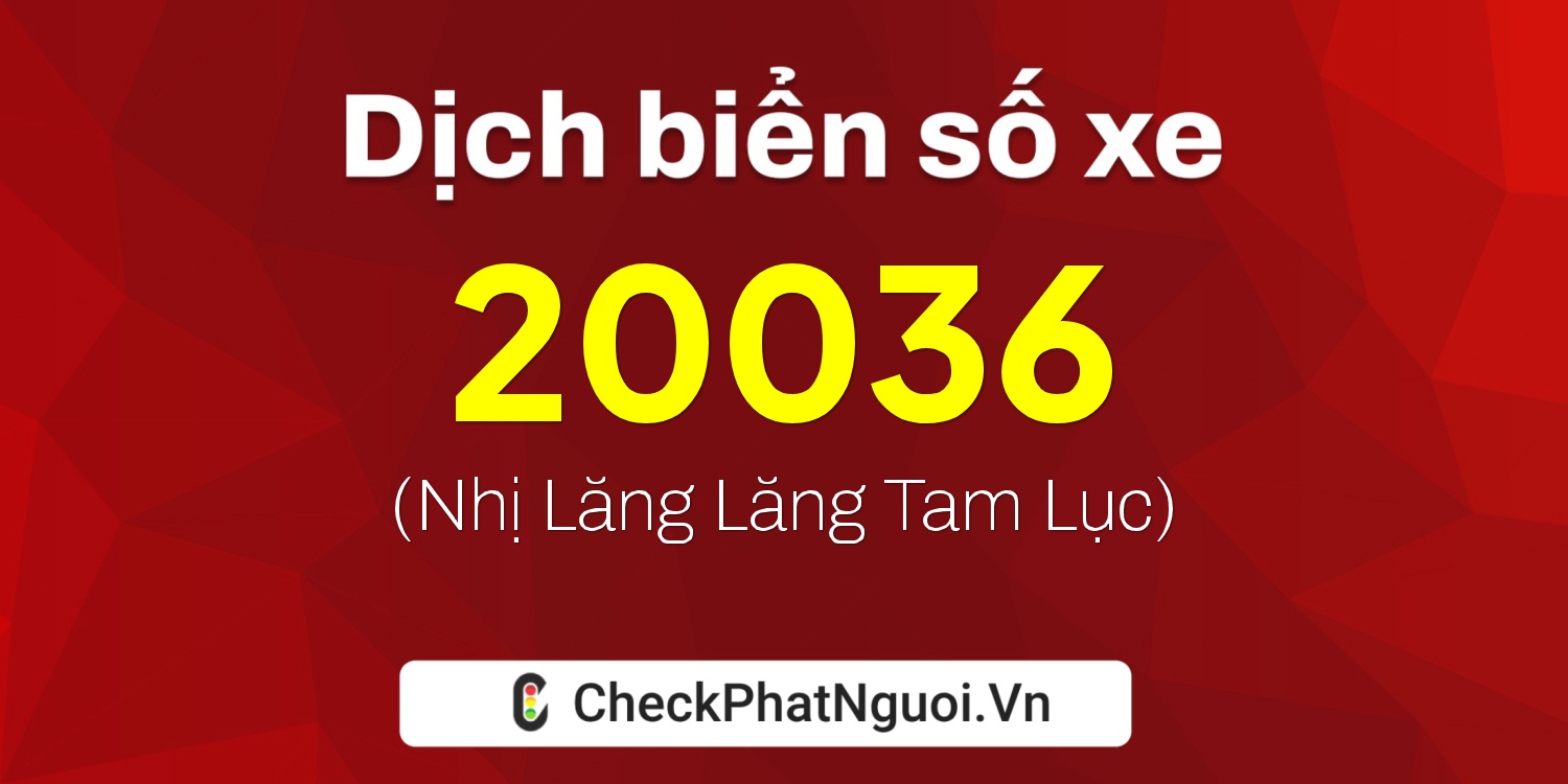 Dịch ý nghĩa <b>biển số xe 65L1-20036</b> tại website checkphatnguoi.vn