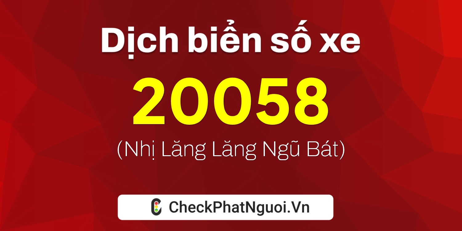 Dịch ý nghĩa <b>biển số xe 59VA-20058</b> tại website checkphatnguoi.vn