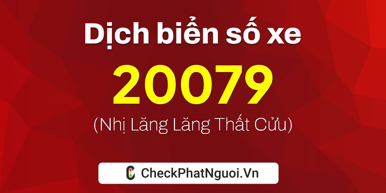 Dịch ý nghĩa <b>biển số xe 92A-20079</b> tại website checkphatnguoi.vn