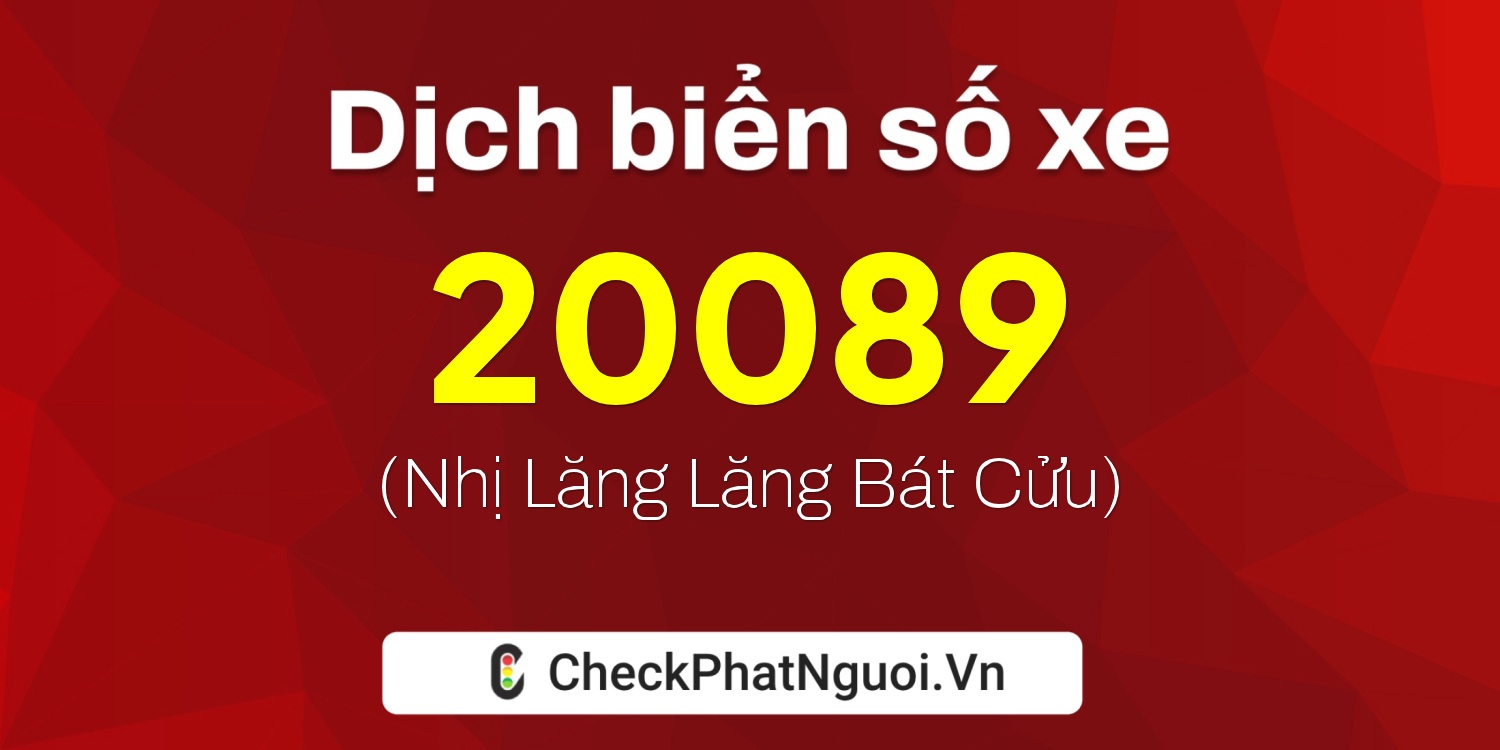 Dịch ý nghĩa <b>biển số xe 72AC-20089</b> tại website checkphatnguoi.vn