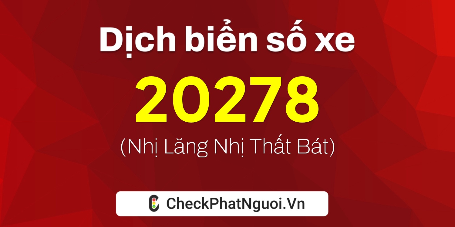 Dịch ý nghĩa <b>biển số xe 26A-20278</b> tại website checkphatnguoi.vn