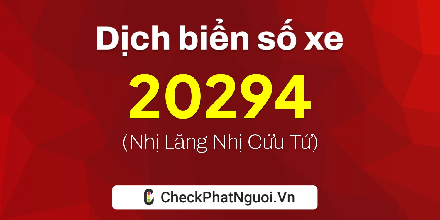 Dịch ý nghĩa <b>biển số xe 68X1-20294</b> tại website checkphatnguoi.vn