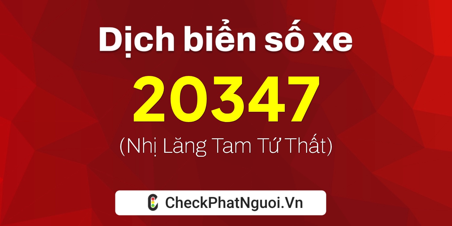 Dịch ý nghĩa <b>biển số xe 78A-20347</b> tại website checkphatnguoi.vn