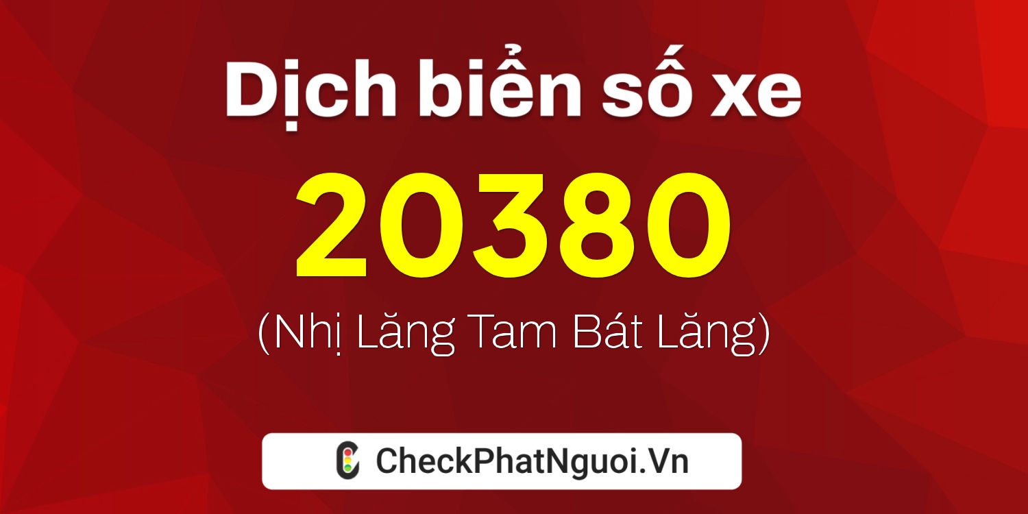 Dịch ý nghĩa <b>biển số xe 75D1-20380</b> tại website checkphatnguoi.vn