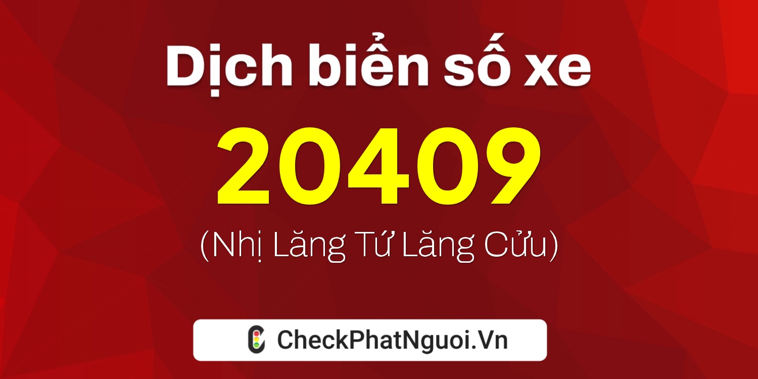 Dịch ý nghĩa <b>biển số xe 19A-20409</b> tại website checkphatnguoi.vn