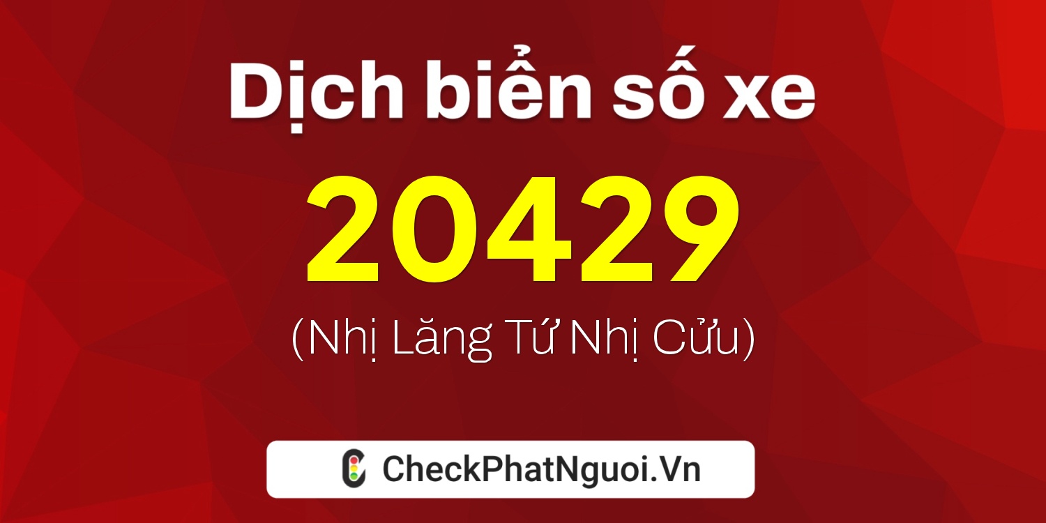 Dịch ý nghĩa <b>biển số xe 49N1-20429</b> tại website checkphatnguoi.vn