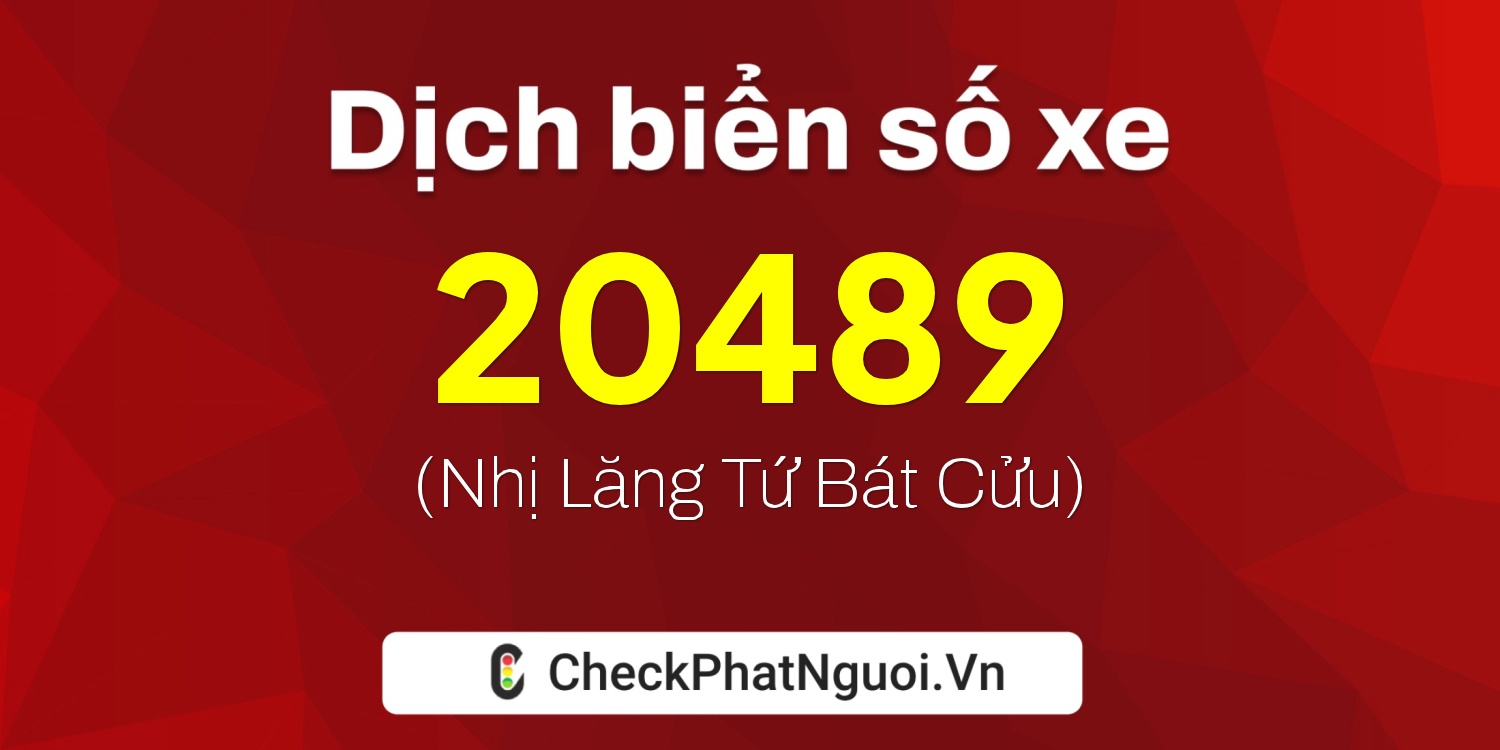 Dịch ý nghĩa <b>biển số xe 90A-20489</b> tại website checkphatnguoi.vn