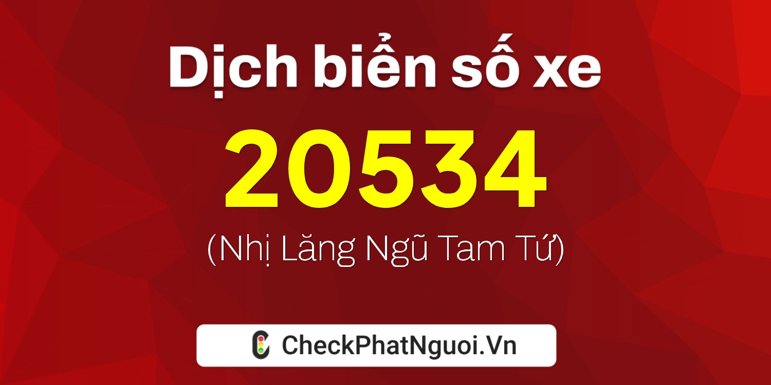 Dịch ý nghĩa <b>biển số xe 19B1-20534</b> tại website checkphatnguoi.vn