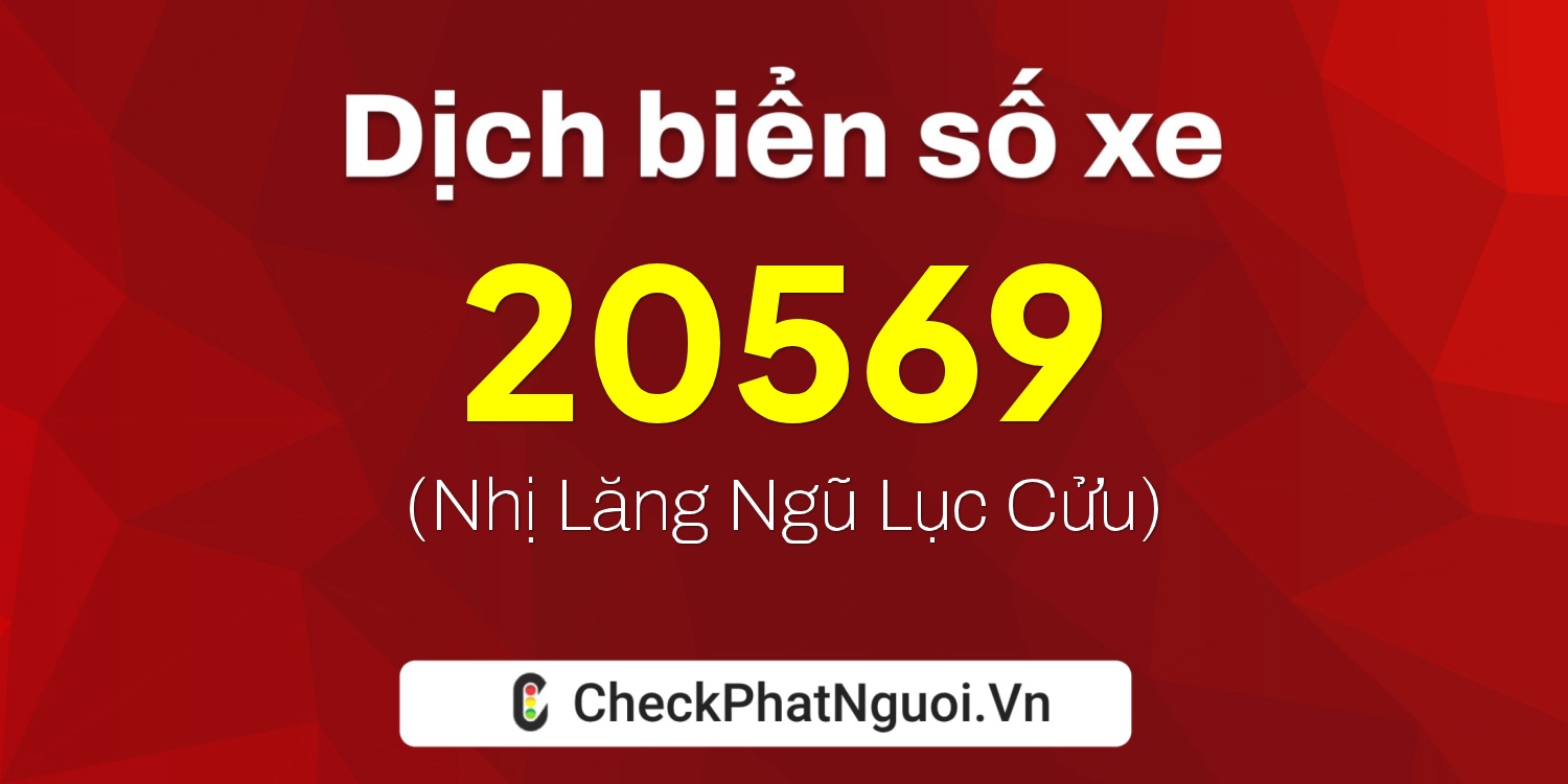 Dịch ý nghĩa <b>biển số xe 26G1-20569</b> tại website checkphatnguoi.vn