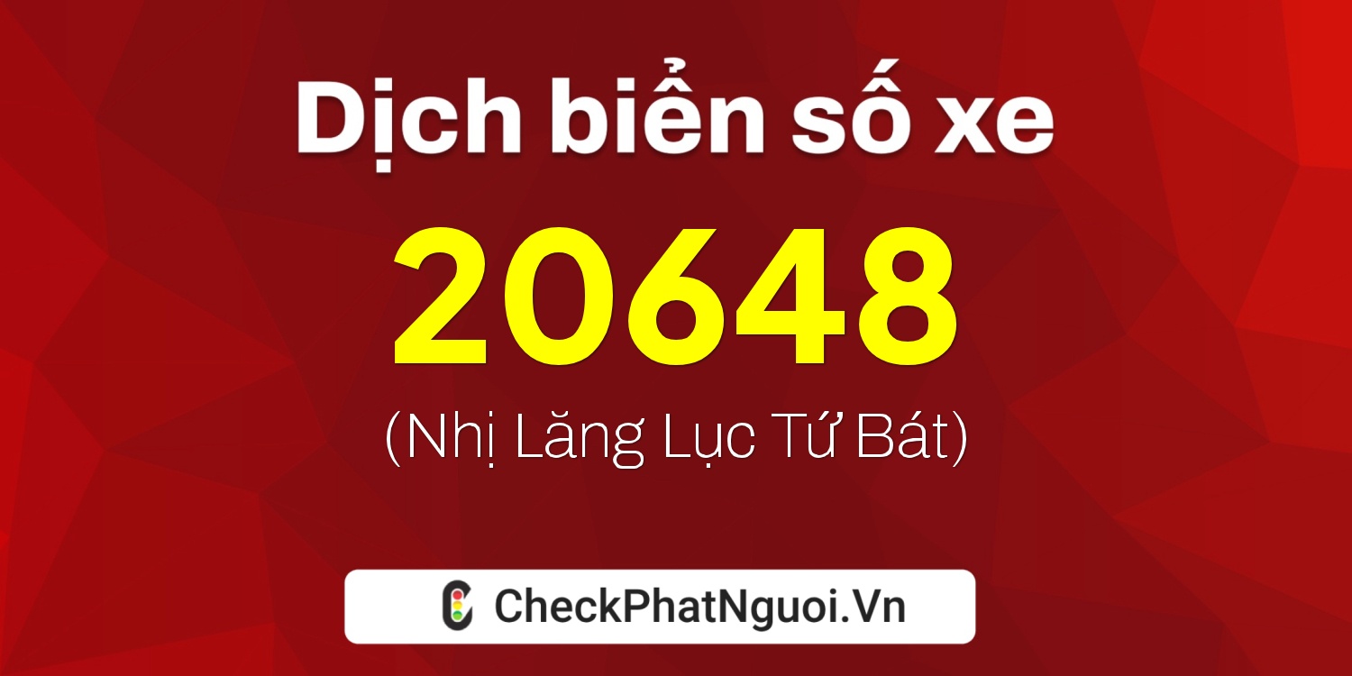 Dịch ý nghĩa <b>biển số xe 77A-20648</b> tại website checkphatnguoi.vn