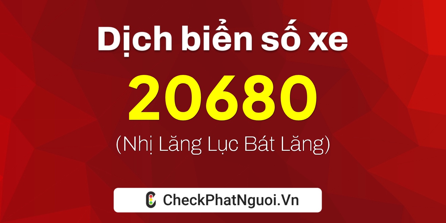 Dịch ý nghĩa <b>biển số xe 79C-20680</b> tại website checkphatnguoi.vn