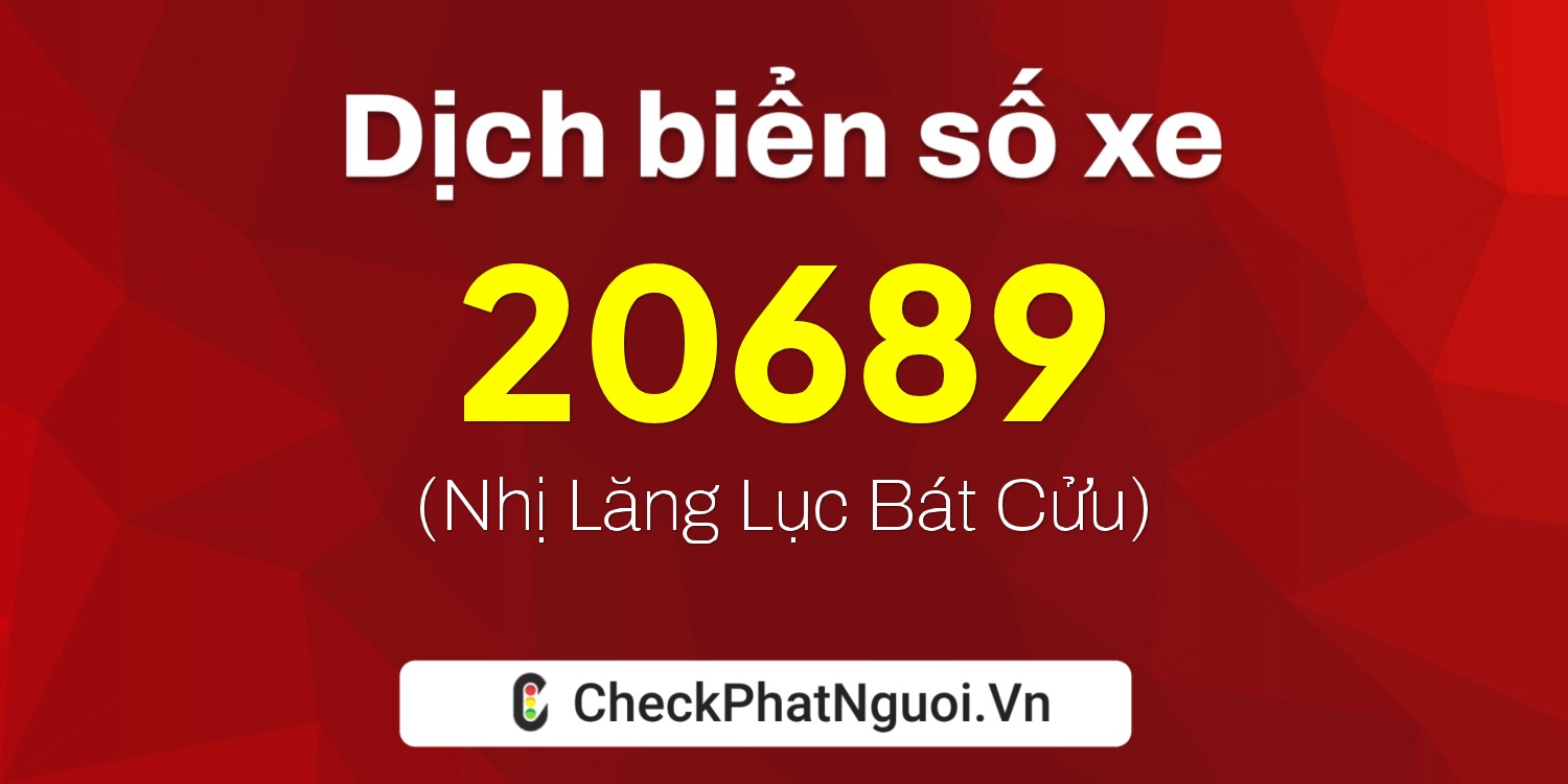 Dịch ý nghĩa <b>biển số xe 72K1-20689</b> tại website checkphatnguoi.vn