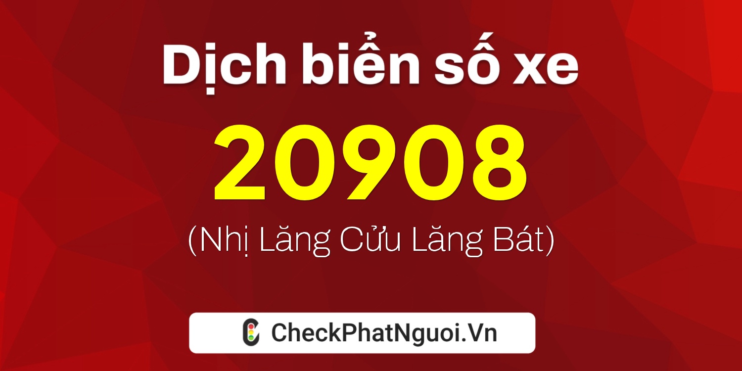 Dịch ý nghĩa <b>biển số xe 37K-20908</b> tại website checkphatnguoi.vn