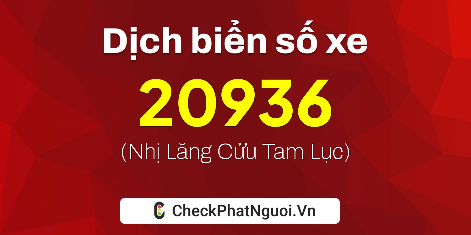 Dịch ý nghĩa <b>biển số xe 98A-20936</b> tại website checkphatnguoi.vn
