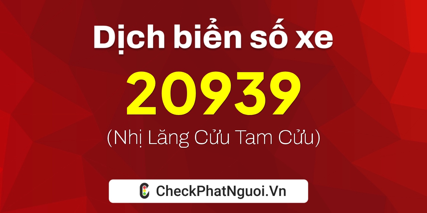 Dịch ý nghĩa <b>biển số xe 59DB-20939</b> tại website checkphatnguoi.vn
