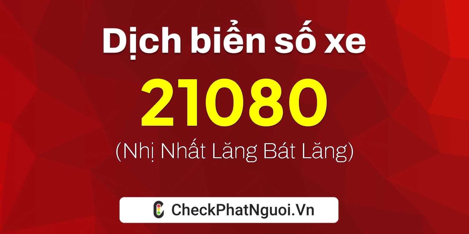 Dịch ý nghĩa <b>biển số xe 86A-21080</b> tại website checkphatnguoi.vn