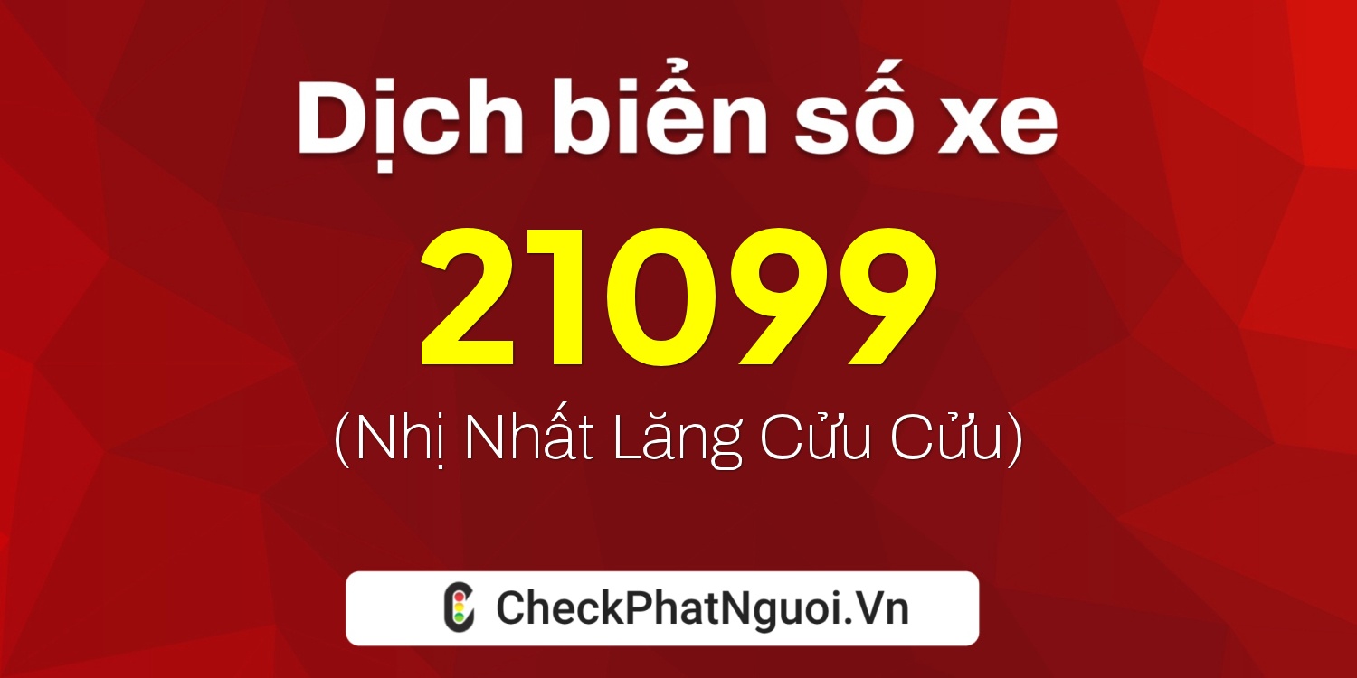 Dịch ý nghĩa <b>biển số xe 77L2-21099</b> tại website checkphatnguoi.vn