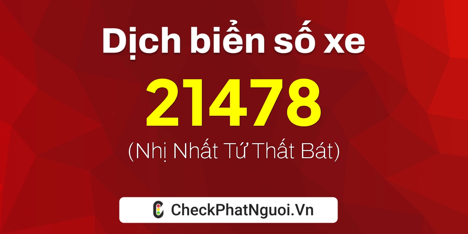 Dịch ý nghĩa <b>biển số xe 75A-21478</b> tại website checkphatnguoi.vn