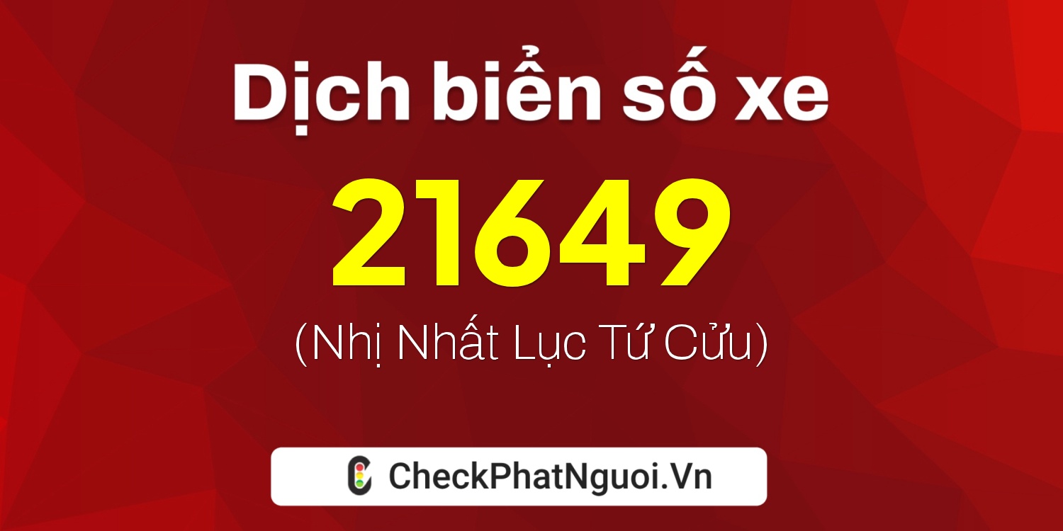 Dịch ý nghĩa <b>biển số xe 83PT-21649</b> tại website checkphatnguoi.vn
