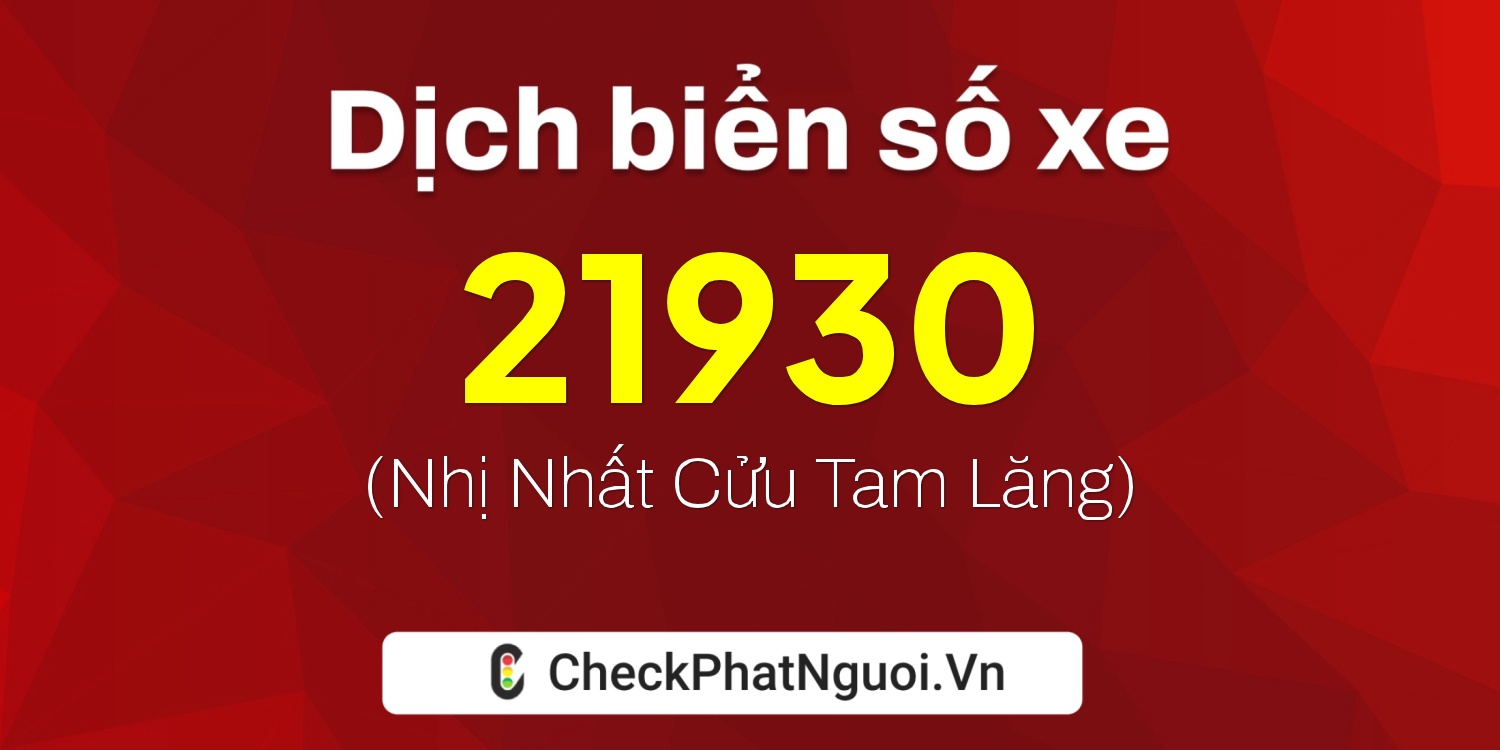 Dịch ý nghĩa <b>biển số xe 86A-21930</b> tại website checkphatnguoi.vn