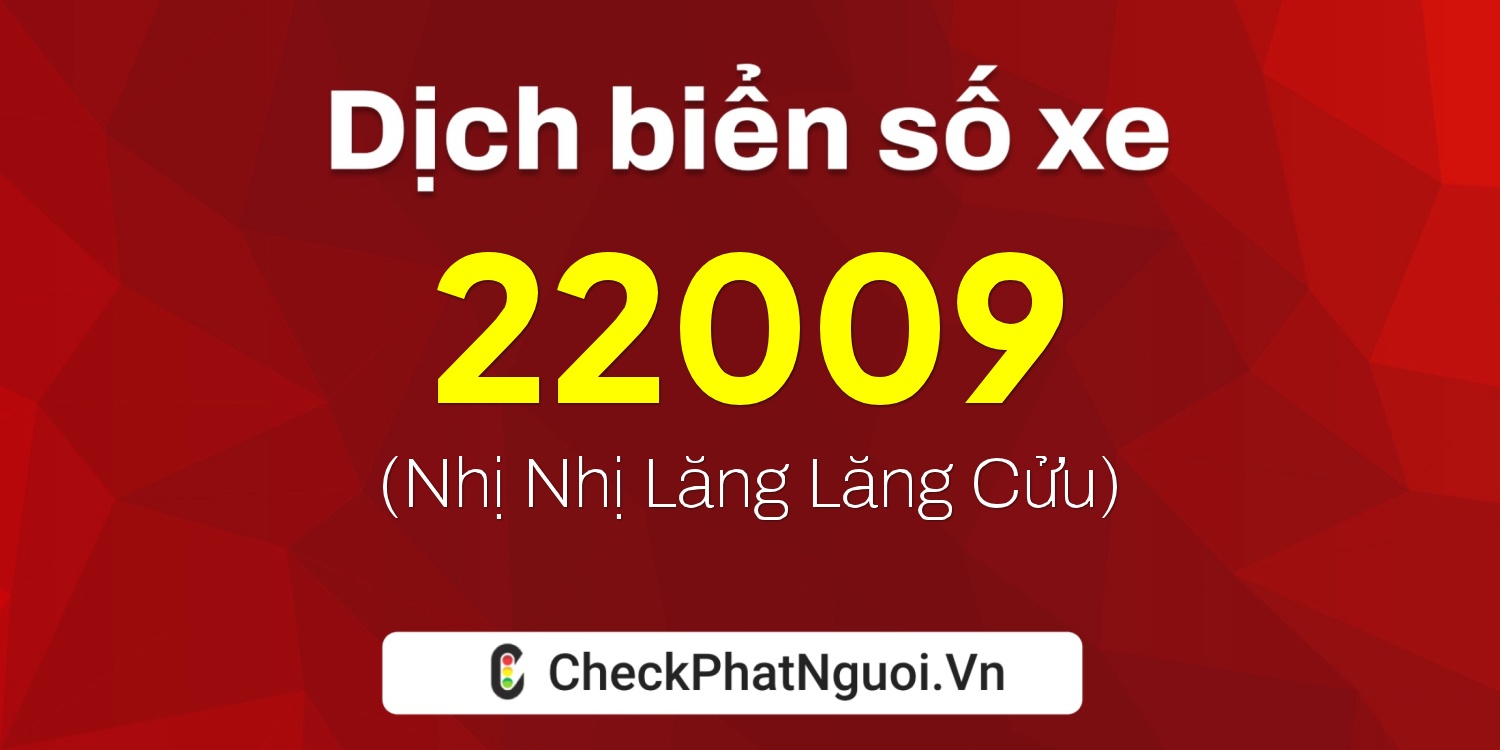 Dịch ý nghĩa <b>biển số xe 63AN-22009</b> tại website checkphatnguoi.vn
