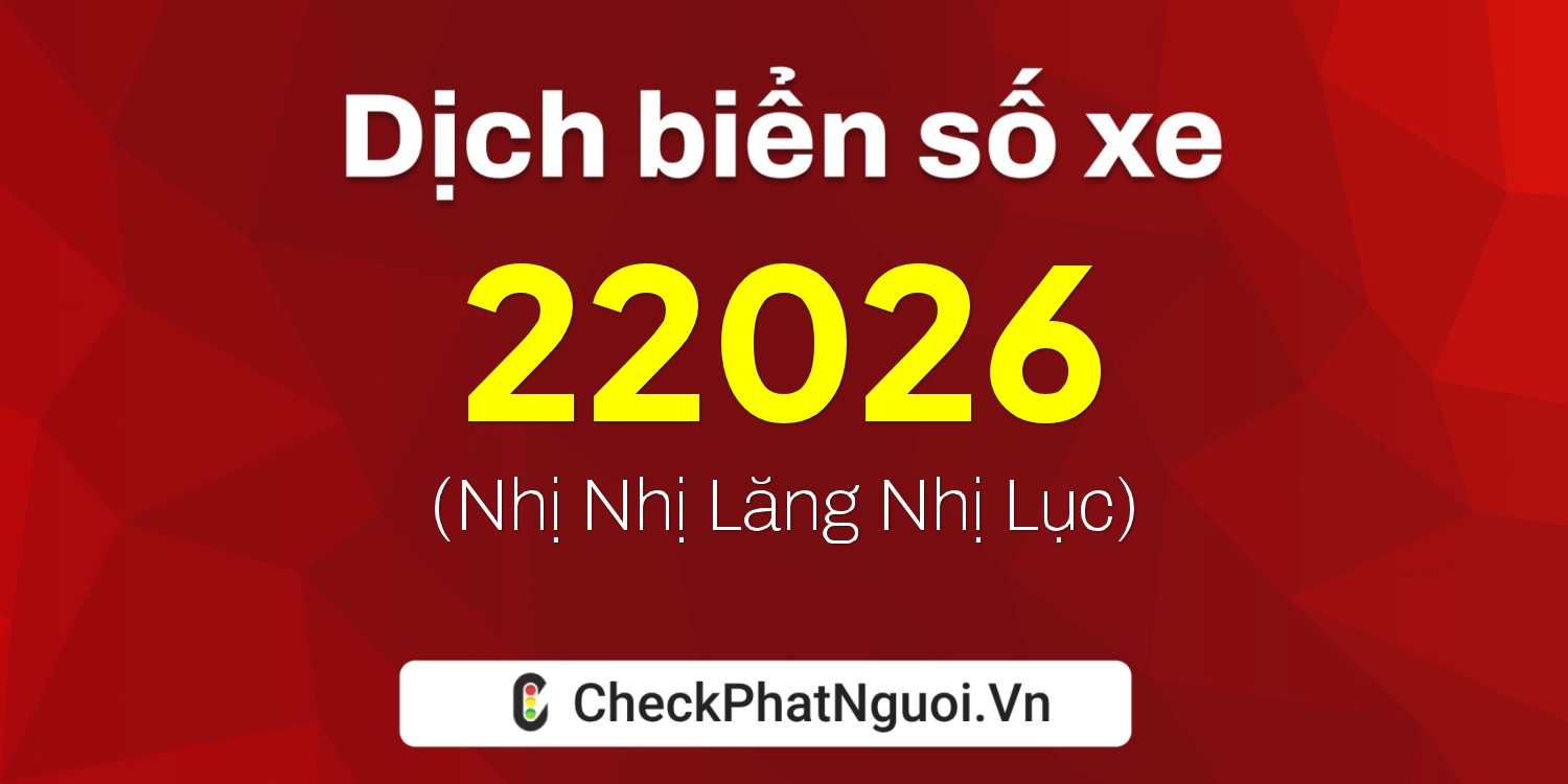 Dịch ý nghĩa <b>biển số xe 88A-22026</b> tại website checkphatnguoi.vn