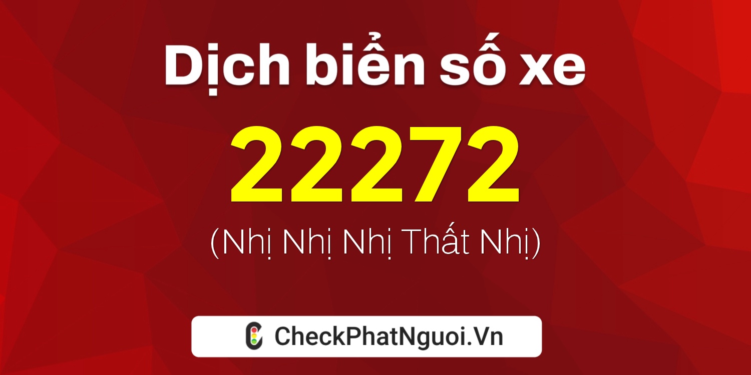 Dịch ý nghĩa <b>biển số xe 92AA-22272</b> tại website checkphatnguoi.vn