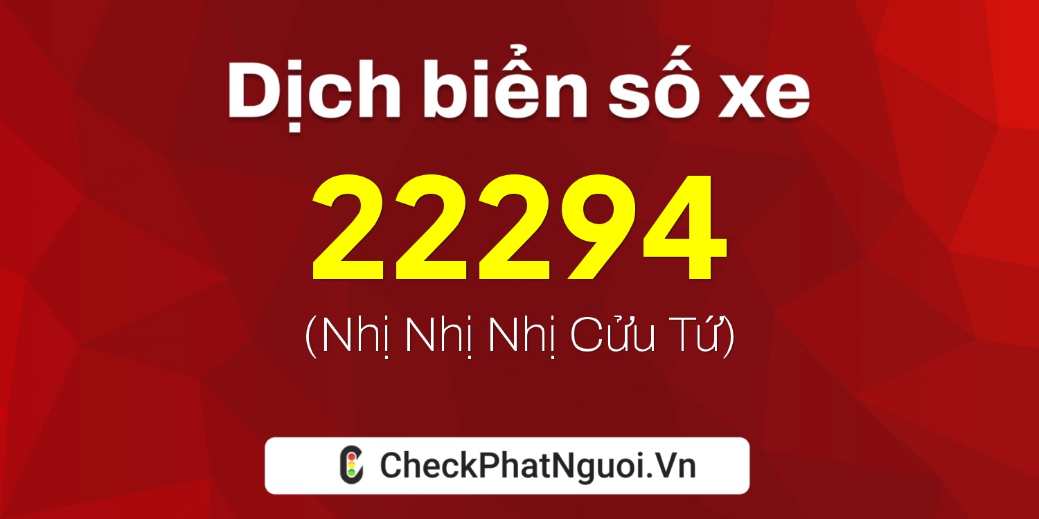 Dịch ý nghĩa <b>biển số xe 59SA-22294</b> tại website checkphatnguoi.vn