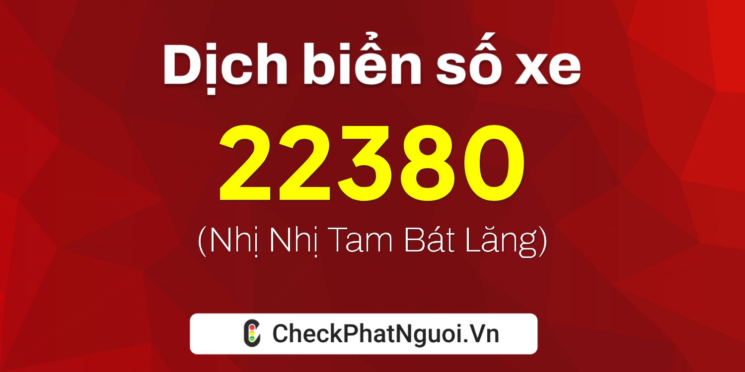 Dịch ý nghĩa <b>biển số xe 92C-22380</b> tại website checkphatnguoi.vn