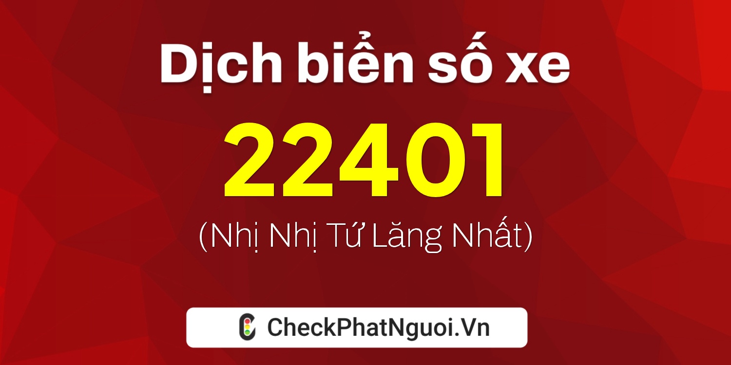 Dịch ý nghĩa <b>biển số xe 36K-22401</b> tại website checkphatnguoi.vn