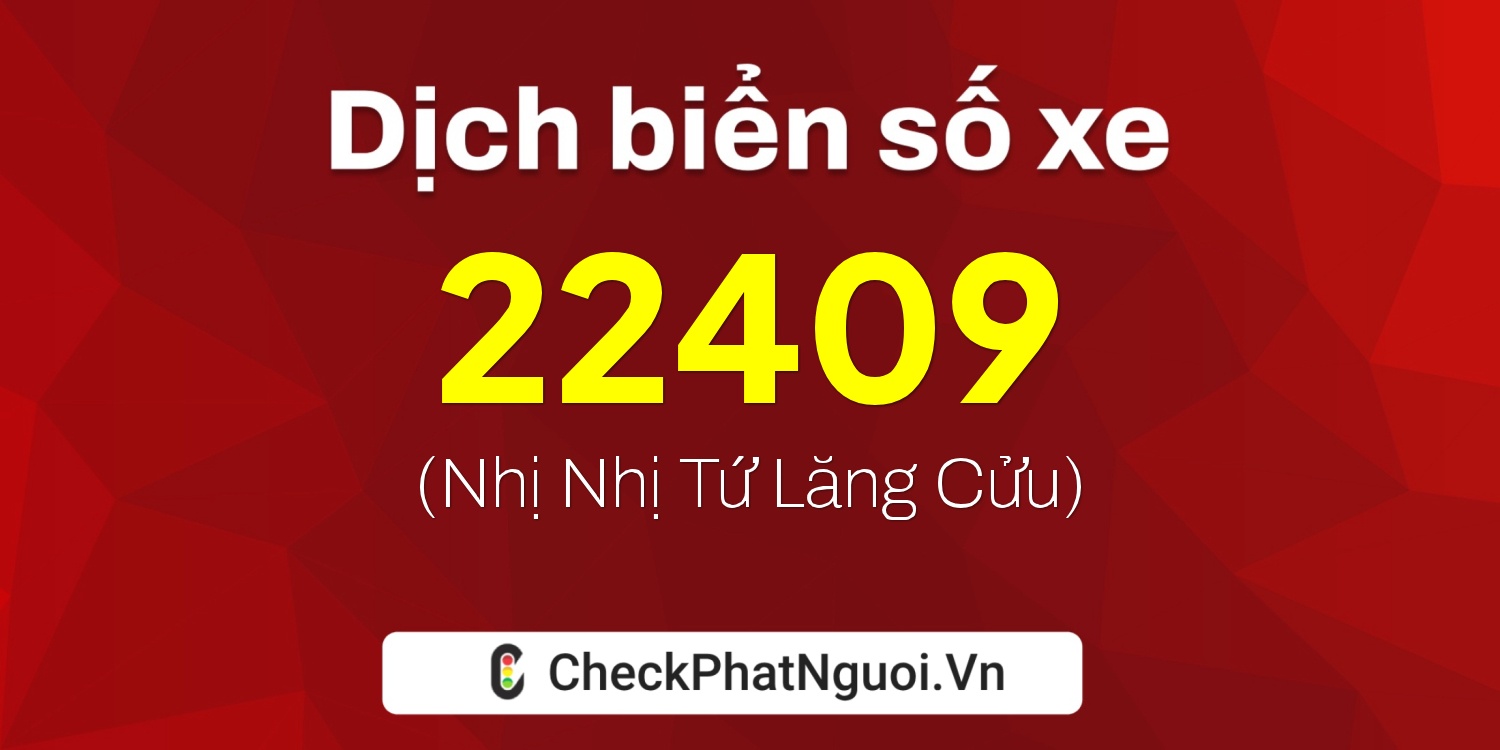 Dịch ý nghĩa <b>biển số xe 77L2-22409</b> tại website checkphatnguoi.vn