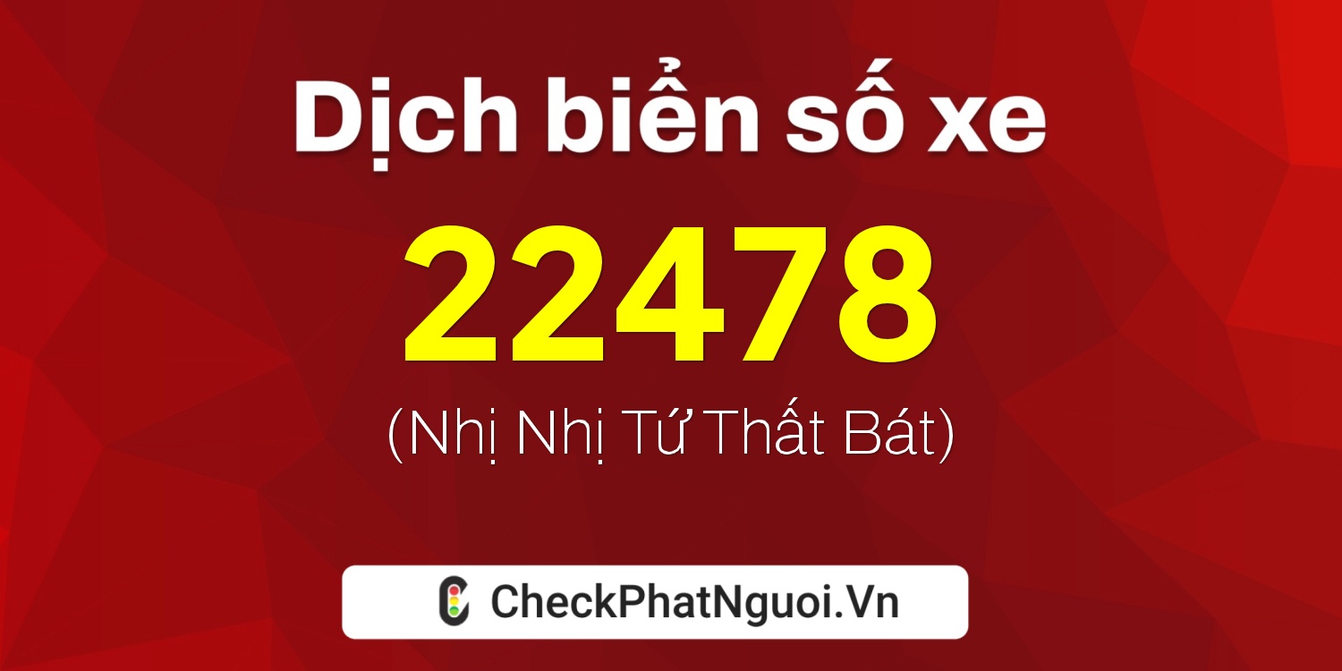 Dịch ý nghĩa <b>biển số xe 26A-22478</b> tại website checkphatnguoi.vn