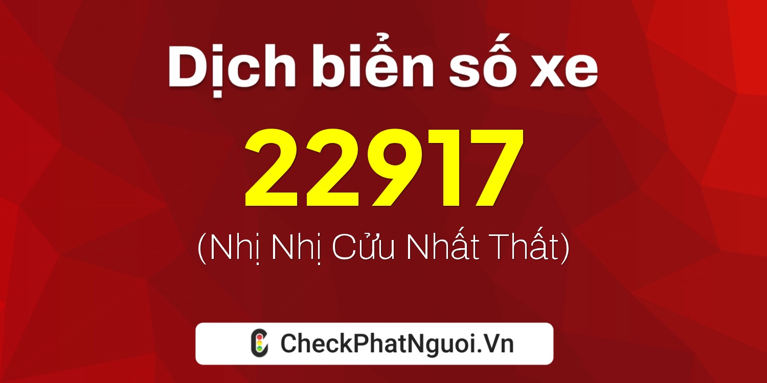 Dịch ý nghĩa <b>biển số xe 15A-22917</b> tại website checkphatnguoi.vn