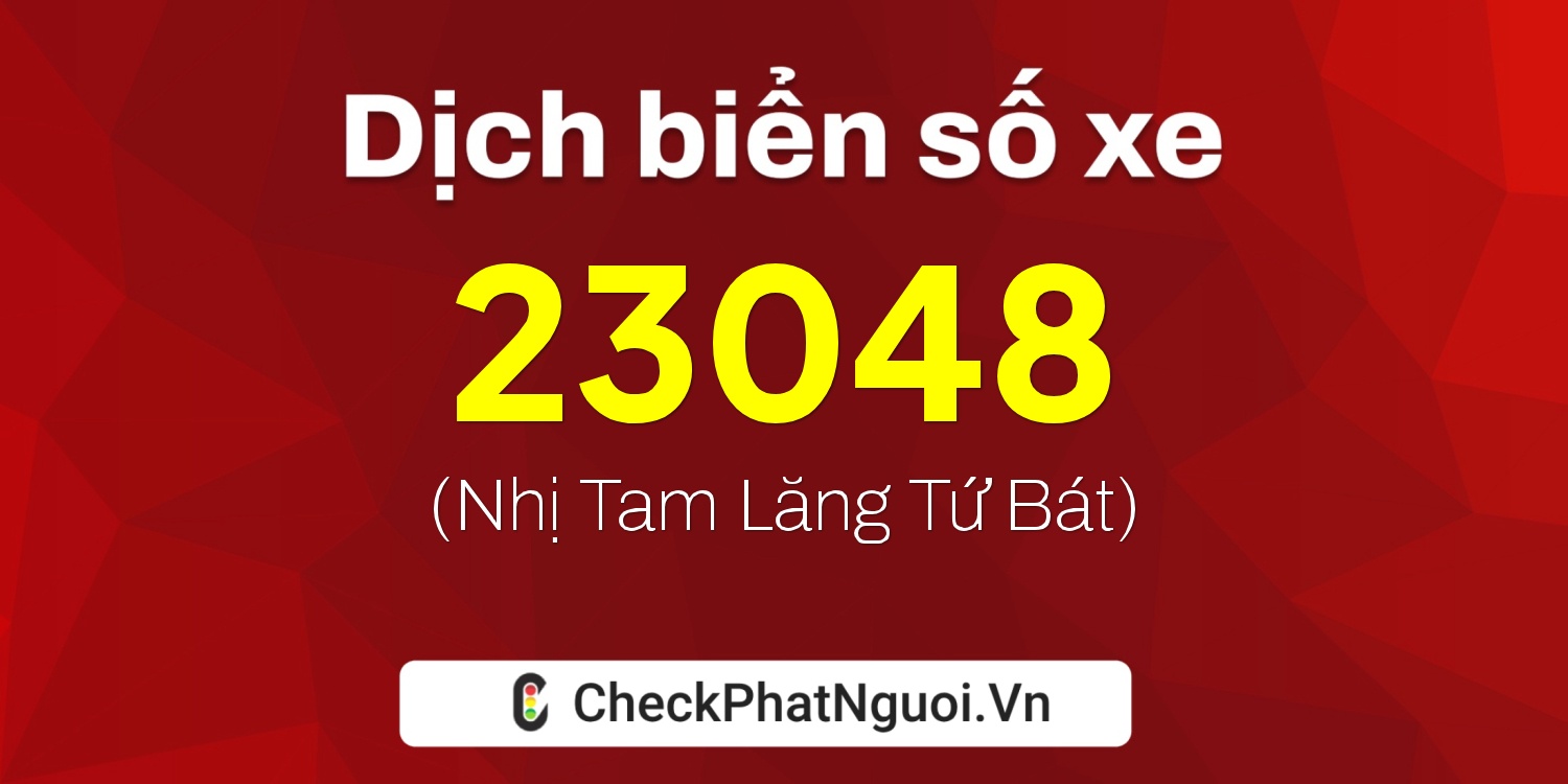 Dịch ý nghĩa <b>biển số xe 79C-23048</b> tại website checkphatnguoi.vn