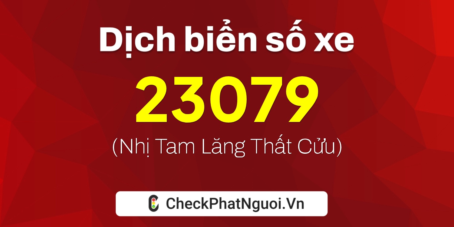 Dịch ý nghĩa <b>biển số xe 66P2-23079</b> tại website checkphatnguoi.vn
