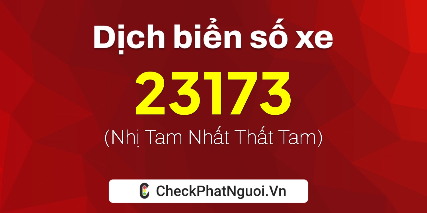 Dịch ý nghĩa <b>biển số xe 35A-23173</b> tại website checkphatnguoi.vn