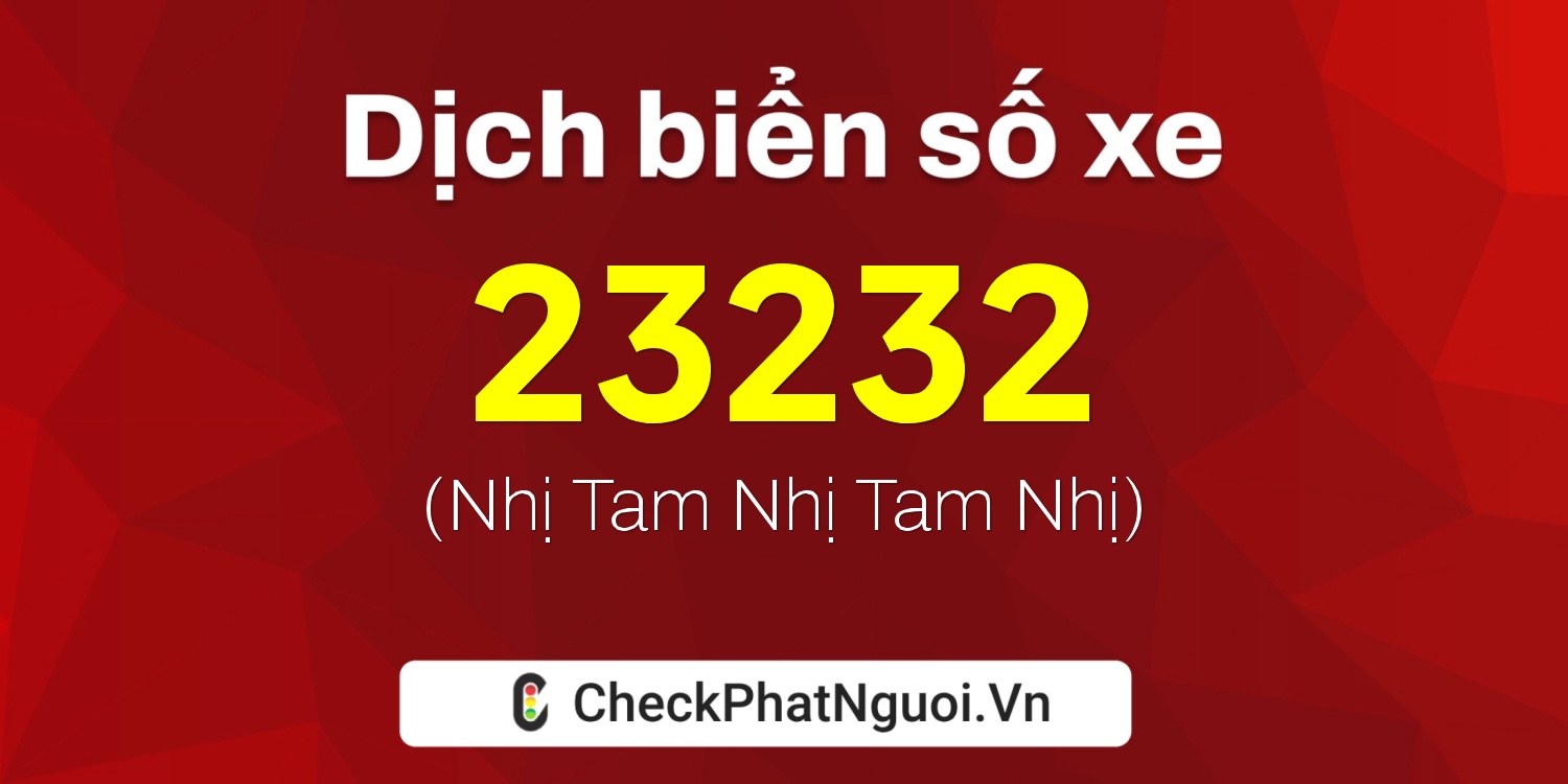 Dịch ý nghĩa <b>biển số xe 75A-23232</b> tại website checkphatnguoi.vn