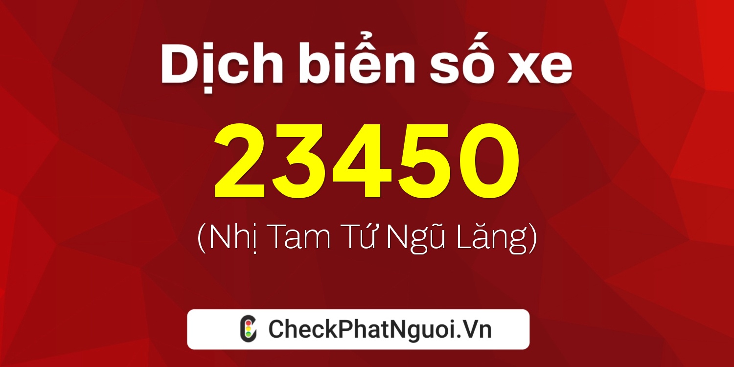 Dịch ý nghĩa <b>biển số xe 83P3-23450</b> tại website checkphatnguoi.vn