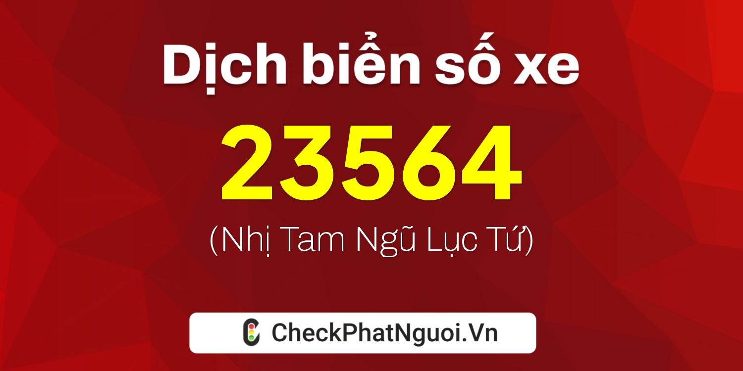 Dịch ý nghĩa <b>biển số xe 29AC-23564</b> tại website checkphatnguoi.vn