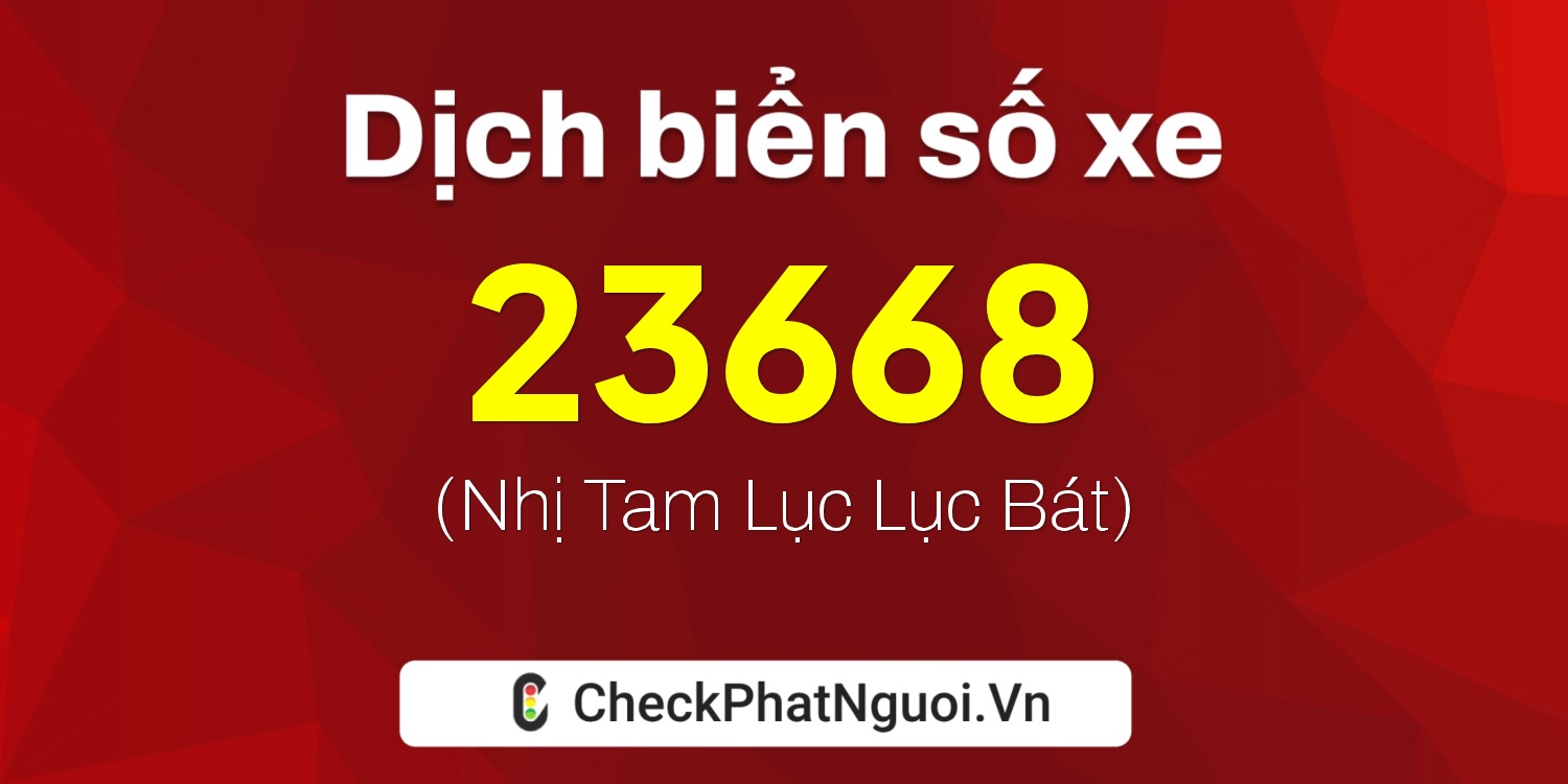 Dịch ý nghĩa <b>biển số xe 37M1-23668</b> tại website checkphatnguoi.vn