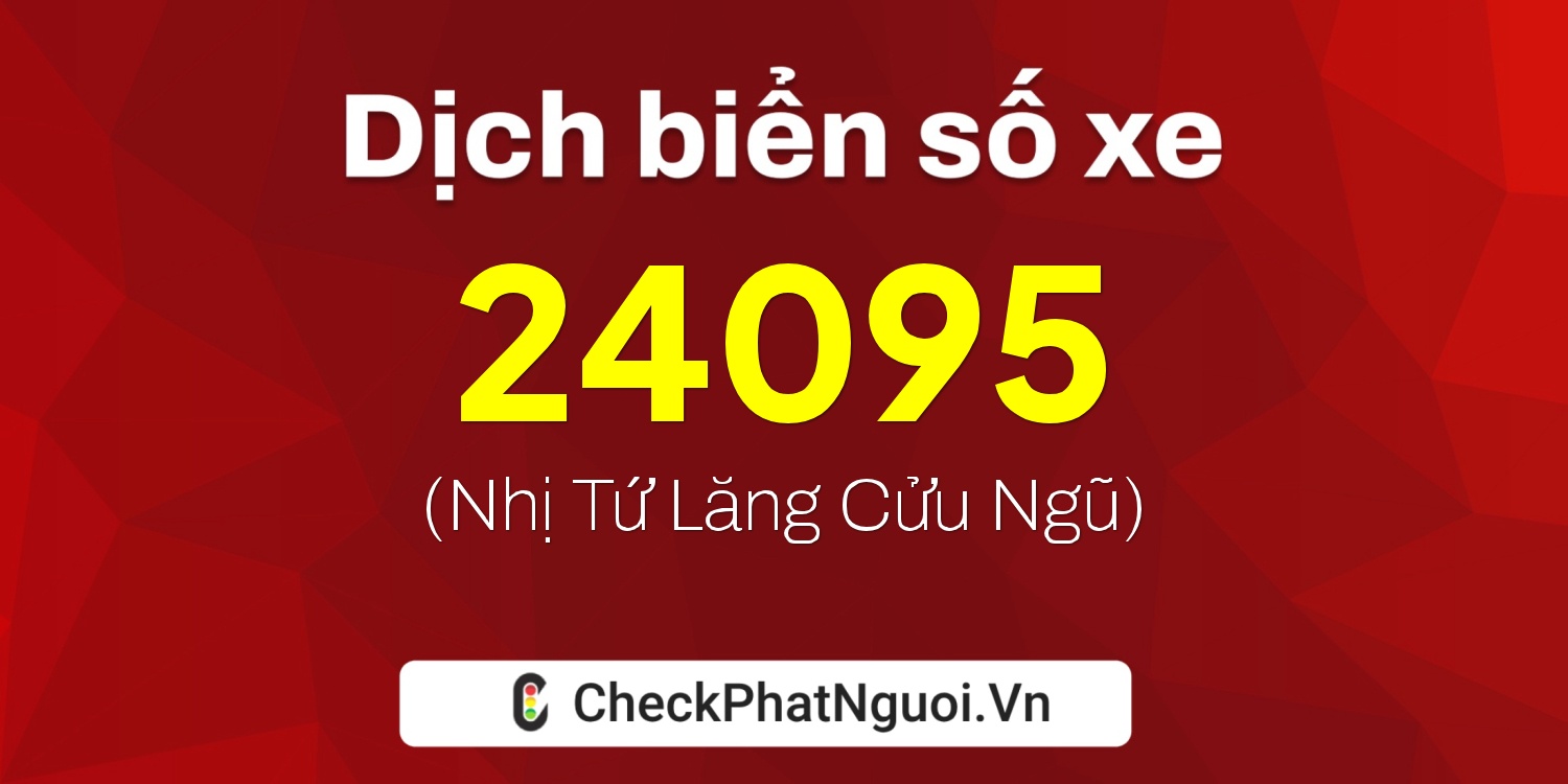 Dịch ý nghĩa <b>biển số xe 36B-24095</b> tại website checkphatnguoi.vn