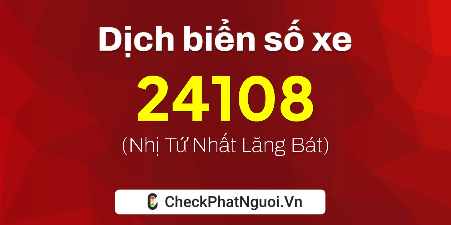 Dịch ý nghĩa <b>biển số xe 59A3-24108</b> tại website checkphatnguoi.vn